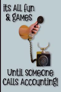 It's All Fun and Games Until Someone Calls Accounting