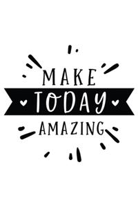 Make Today Amazing