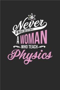 Never Underestimate A Woman Who Teach Physics