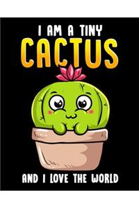 I Am A Tiny Cactus And I Love The World