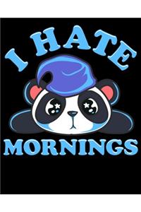 I Hate Mornings: Cute & Funny I Hate Mornings Lazy Panda Sleepy Sarcastic 2020-2021 Weekly Planner & Gratitude Journal (110 Pages, 8" x 10") Blank Sections For Writi