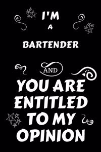I'm A Bartender And You Are Entitled To My Opinion