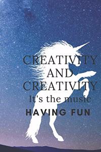 Creativity and creativity .It's the music. having fun