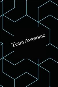 Team Awesome - 6''x9'' Blank Lined Notebook Journal For Work, School, Office - Funny Novelty Gag Gift For Friends and Coworker