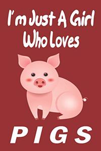 I'm Just A Girl Who Loves pigs