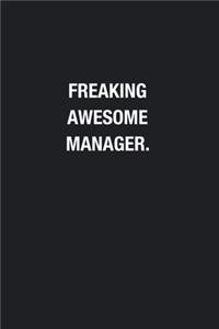 Freaking Awesome Manager.