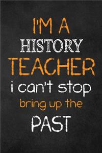 I'm a History Teacher I Can't Stop Bring Up the Past