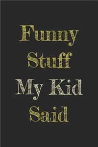 Funny Stuff My Kid Said Journal