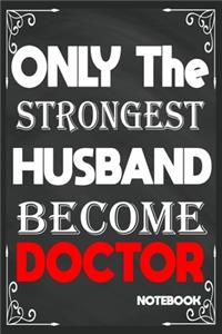 Only The Strongest Husband Become Doctor