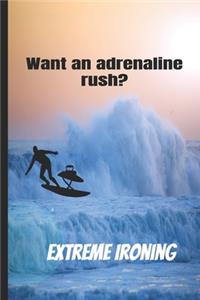 Extreme Ironing Adrenaline Rush