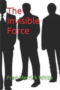The Invisible Force