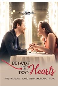 Betwixt Two Hearts