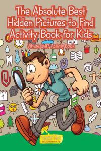 Absolute Best Hidden Pictures to Find Activity Book for Kids