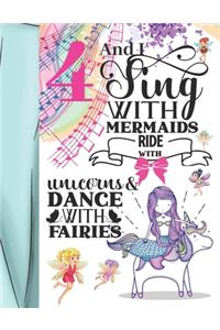 4 And I Sing With Mermaids Ride With Unicorns & Dance With Fairies