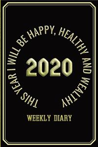 This Year I Will Be Happy, Healthy and Wealthy - Weekly Diary 2020