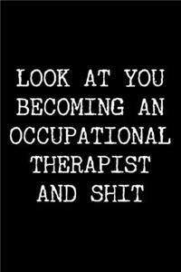 Look at You Becoming An Occupational Therapist and Shit