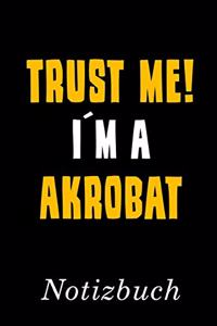 Trust Me I´m A Akrobat Notizbuch