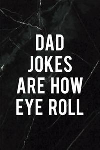 Dad Jokes Are How Eye Roll