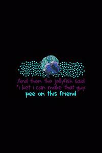 And then The Jellyfish Said 