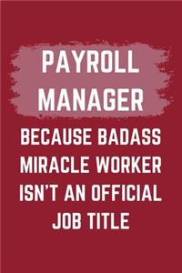Payroll Manager Because Badass Miracle Worker Isn't An Official Job Title