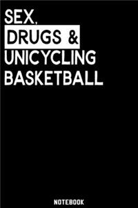 Sex, Drugs and Unicycling Basketball Notebook