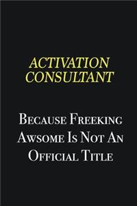 Activation Consultant because freeking awsome is not an official title