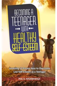 Becoming A Teenager With Healthy Self-Esteem