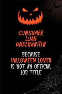 Consumer Loan Underwriter Because Halloween Lover Is Not An Official Job Title