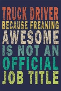 Truck Driver Because Freaking Awesome is not an Official Job Title