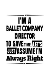 I'm A Ballet Company Director To Save Time, Let's Assume That I'm Always Right