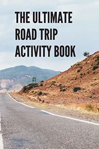 Ultimate Road Trip Activity Book