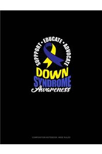 Down Syndrome Awareness Support, Educate, Advocate