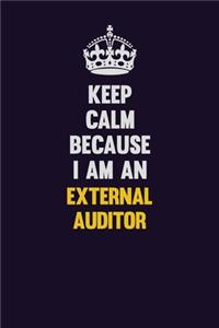 Keep Calm Because I Am An External Auditor