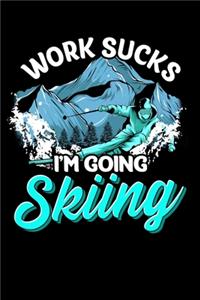 Work Sucks I'm Going Skiing