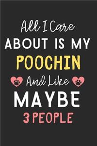 All I care about is my Poochin and like maybe 3 people