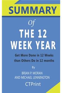 Summary of The 12 Week Year By Brian P. Moran and Michael Lennington - Get More Done in 12 Weeks than Others Do in 12 months