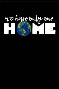 We Have Only One HOME