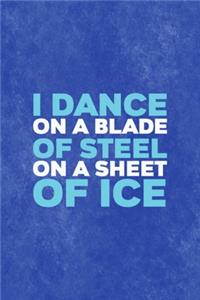 I Dance On A Blade Of Steel On A Sheet Of Ice