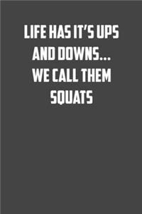 Life has it's ups and down we call them squats