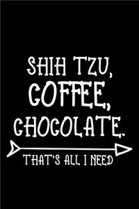 Shih Tzu Coffee Chocolate That's All I Need