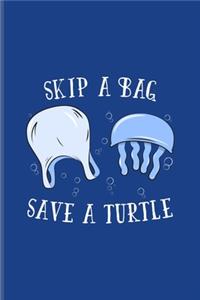 Skip A Bag Save A Turtle