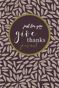 Just For You To Give Thanks - A Gratitude Journal