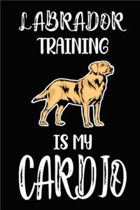 Labrador Training Is My Cardio