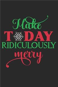 Make Today Ridiculously Merry
