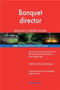 Banquet director RED-HOT Career Guide; 2551 REAL Interview Questions