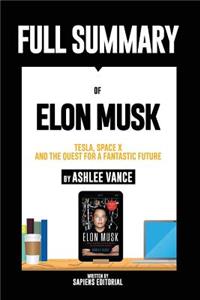 Full Summary of Elon Musk