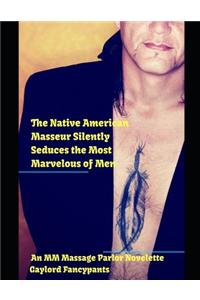 Native American Masseur Silently Seduces the Most Marvelous of Men