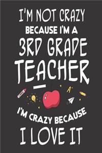 I'm Not Crazy Because I'm a 3rd Grade Teacher I'm Crazy Because I Love It