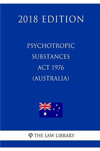 Psychotropic Substances Act 1976 (Australia) (2018 Edition)