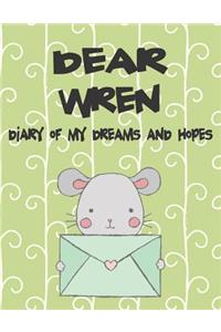 Dear Wren, Diary of My Dreams and Hopes
